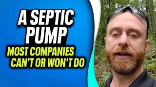 A Septic Pump Most Companies Can't or Won't Do