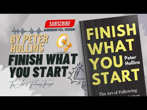 Finish What You Start By Peter Hollins | Full Audiobook