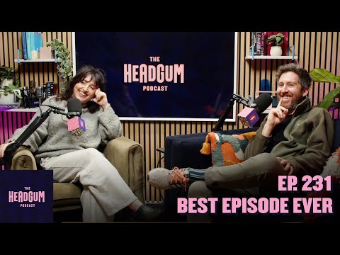 Best Episode Ever - The Headgum Podcast - 231