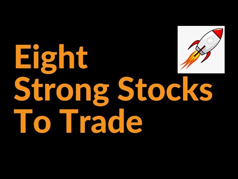 8 Strong Stocks To Trade