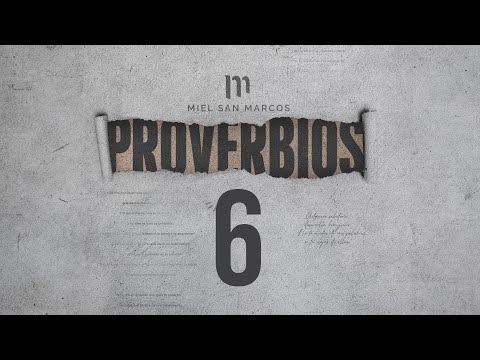 PROVERBIOS 6 con Miel San Marcos