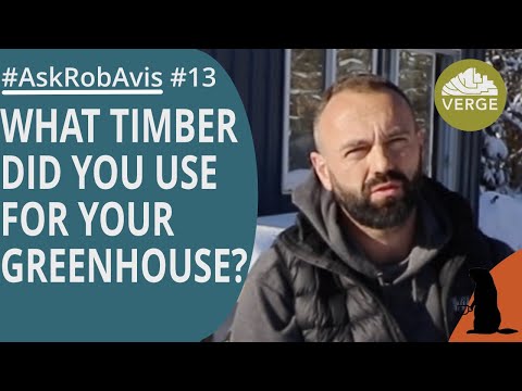 What Timber Did You Use On Your Greenhouse?   #AskRobAvis 013