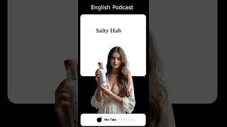 English Podcast | Salty Habits - Serious Risks #engagingeducation  #englishlanguage #wetalkenglish