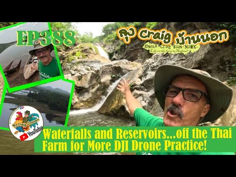 EP388 Waterfalls and Reservoirs...off the Thai Farm for More Drone Practice!