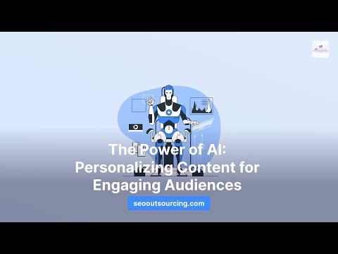 The Power of AI: Personalizing Content for Engaging Audiences