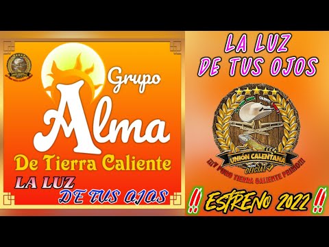 La Luz De Tus Ojos / Grupo Alma De Tierra Caliente / ¡¡¡Estreno 2022!!!