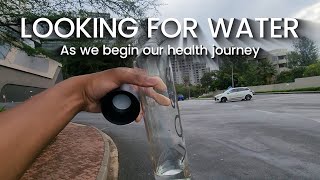 LOOKING FOR WATER | As we begin our health journey