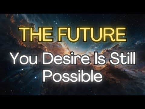 💫 THE FUTURE You Desire Is Still Possible [Angels Messages]❤️