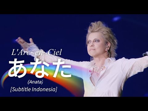 L'Arc~en~Ciel - あなた (Anata) | Subtitle Indonesia | 25th L'Anniversary LIVE