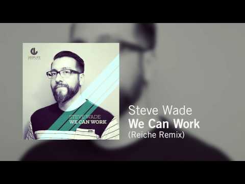 Steve Wade - We Can Work (Reiche Remix)