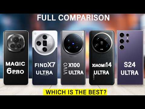 S24 Ultra Vs vivo X100 Ultra Vs Xiaomi 14 Ultra Vs Oppo Find X7 Ultra Vs Honor Magic 6 Pro