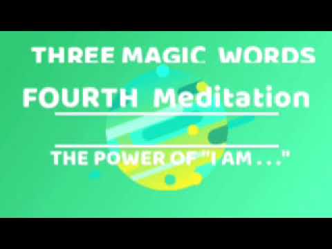 SEVENTH  MEDITATION: THE POWER OF" I AM ….” THREE MAGIC WORDS -