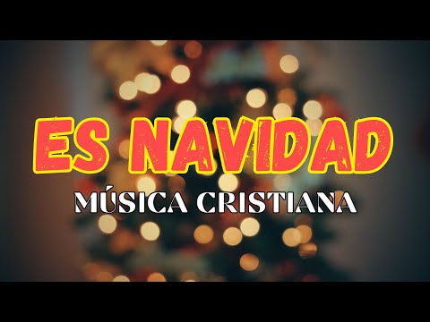 🎄✨ES NAVIAD | |MÚSICA CRISTIANA PARA NAVIDAD🧑🏻‍🎄