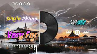 Very far - AAU Asia Records ( Official Video Music )