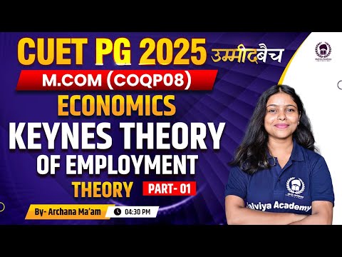 CUET PG 2025 M. Com(COQP08) | Economics - Keynes theory of employment Lec 01| UMMEED BATCH