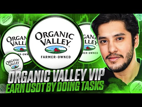 ORGANIC VALLEY VIP PLATFORM 🔥EARN USDT BY DOING TASKS🔥