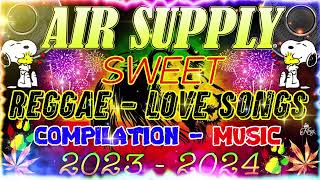 Reggae AIR SUPPLY #viralmusic Love Songs Original 2024. Vol 7 💛 REGGAE CAFE VIBES SONGS 2024 ⚡