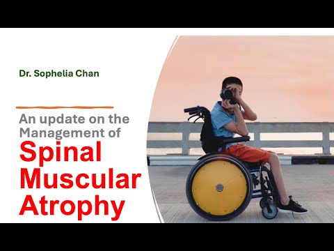 脊髓肌肉萎縮症  Spinal Muscular Atrophy - Update of Management by Dr. Sophelia Chan (22 Aug 2024)