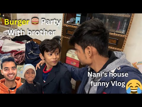 Burger 🍔 party with brother 🤣 | Nani’s House funny vlog | SS Vlogs