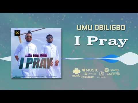 Umu Obiligbo - I Pray [Official Audio]