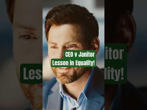 Lesson in Equality (CEO vs. Janitor)