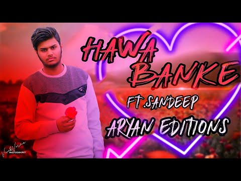 💓HAWA BANKE | SANDEEP | STATUS | ARYAN EDITIONS |