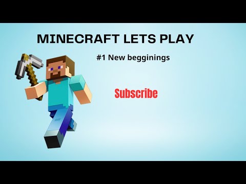 Minecraft let’s play #1 New beginnings