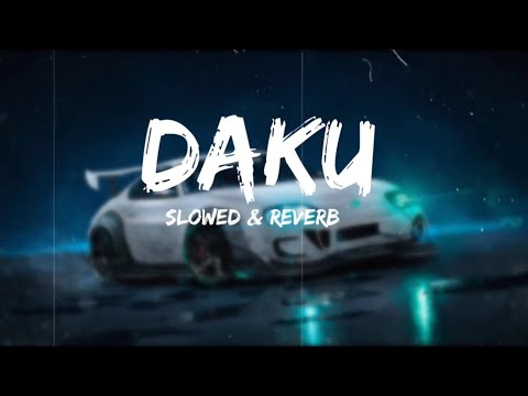 Daku ( Slowed & Reverb ) Lofi remix