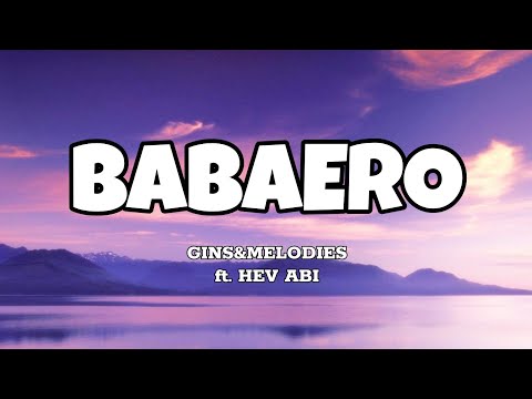 Babaero - Gins&Melodies ft. Hev Abi (Lyrics)