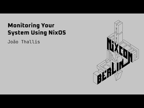 NixCon2024 Monitoring Your System Using NixOS