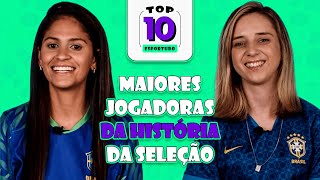 As Maiores Jogadoras da História da Seleção Brasileira de Futebol Feminino || #Top10Esportudo