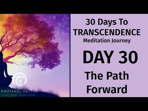 Day 30: The Path Forward | 30-Day Transcendence Meditation Challenge