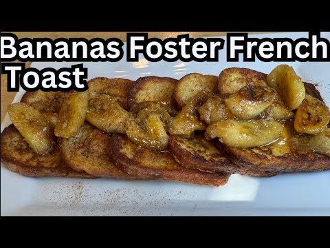 How To Make Delicious Bananas Foster French Toast