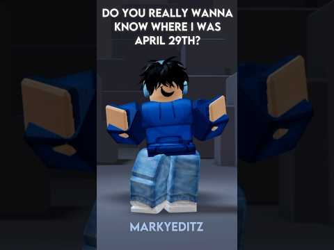 do you really wanna know where i was april 29th? | Roblox Edit | ib: my fyp