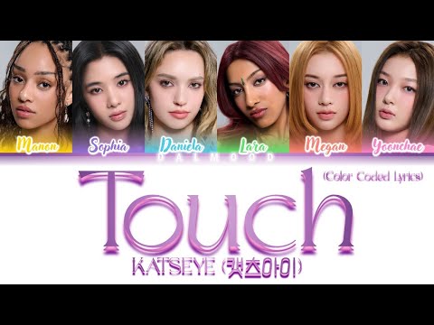 KATSEYE (캣츠아이) - Touch [Color Coded Lyrics Eng]