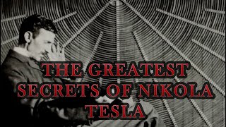 The Greatest Secrets of Nikola Tesla – Incredible Discoveries and Conspiracies