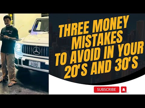 Three Major Money Mistakes to avoid in your 20's and 30's