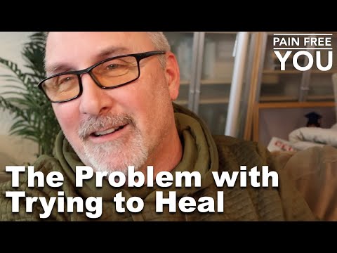 The Problem With Trying To Heal