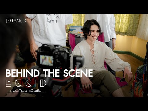 Jeff Satur - ก่อนที่เธอจะลืมฝัน (Lucid) l Behind The Scenes