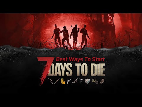 The Non-Confusing Guide to Starting 7 DAYS TO DIE