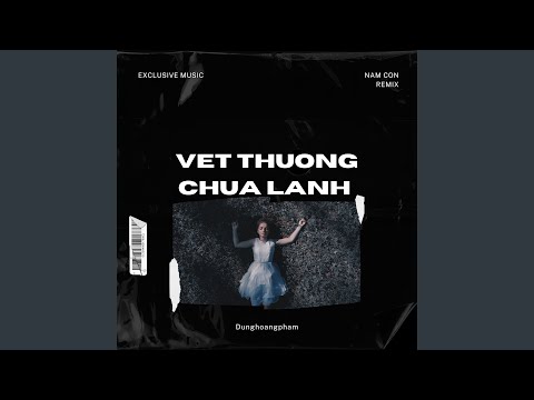 Vết Thương Chưa Lành (Nam Con Remix)