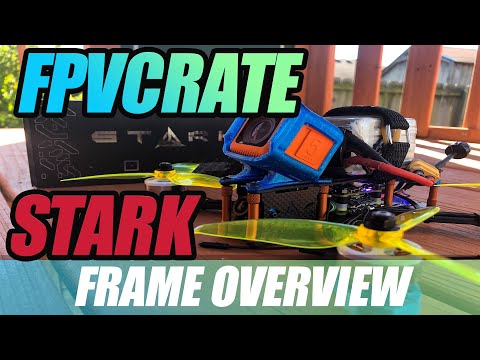 FPVCRATE Stark Frame - Overview & First Impressions