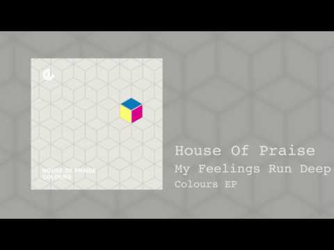 House Of Praise - My Feelings Run Deep (Original Mix)