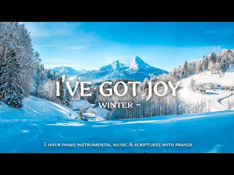 I've Got Joy : Worship & Instrumental Music With Scriptures  &  Winter ❄ Christian Instrumental