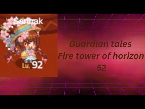 Guardian tales Fire tower of horizon 52.