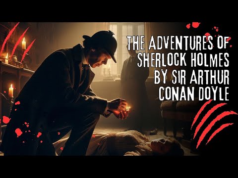 The Adventures of Sherlock Holmes by Sir Arthur Conan Doyle | Audiobook Full Length