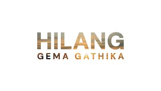 【GG ORIGINAL】 HILANG  | GEMA GATHIKA