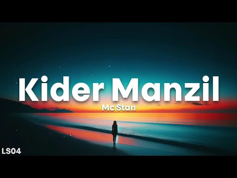 Kider Manzil - MC Stan (Lyrics) | Mehfeel | LS04 | Lyricsstore 04