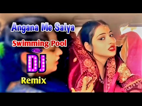 Angana Me Saiya Swimming Pool Banwaya Bhojpuri Song Dj Remix | New Instagram Viral Song Remix 2024