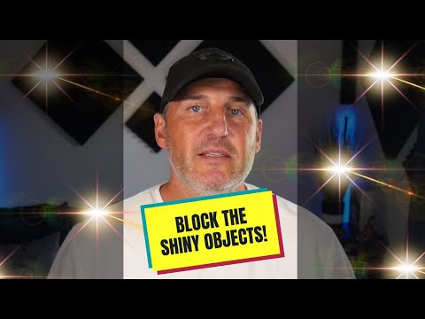 Block the Shiny Objects... Why Shiny Object Syndrome Will be Your Downfall